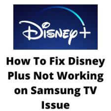 How To Fix Disney Plus Not Working on Samsung TV Issue