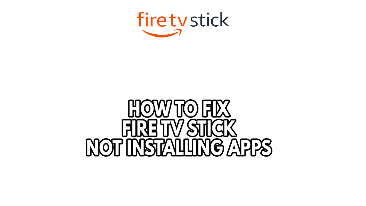 How To Fix Fire TV Stick Not Installing Apps – The Droid Guy