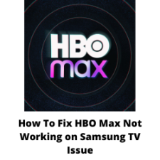How To Fix HBO Max Not Working on Samsung TV Issue