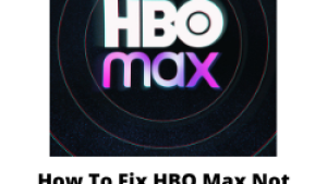 How To Fix HBO Max Not Working on Samsung TV Issue