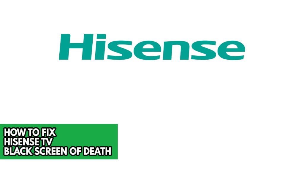 How To Fix Hisense TV Black Screen Of Death