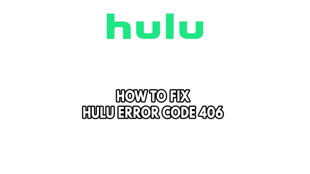 How To Fix Hulu Error Code 406