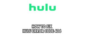 How To Fix Hulu Error Code 406