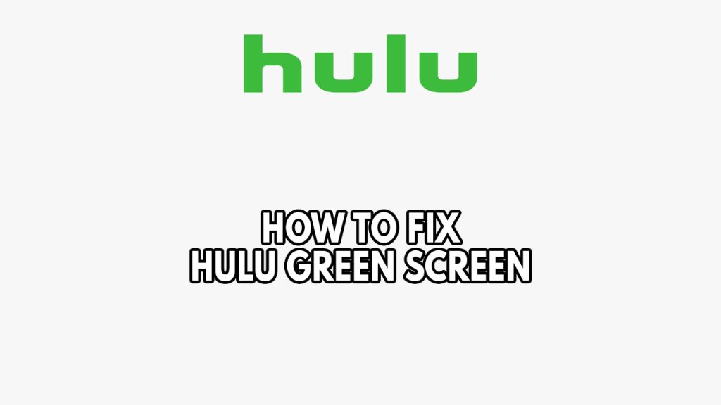 How To Fix Hulu Green Screen