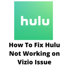 How To Fix Hulu Not Working on Vizio Issue