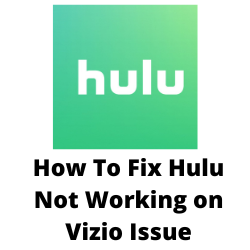 How To Fix Hulu Not Working on Vizio Issue