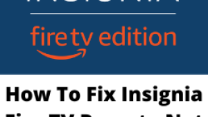 How To Fix Insignia Fire TV Remote Not Working Issue