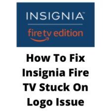 How To Fix Insignia Fire TV Stuck On Logo Issue