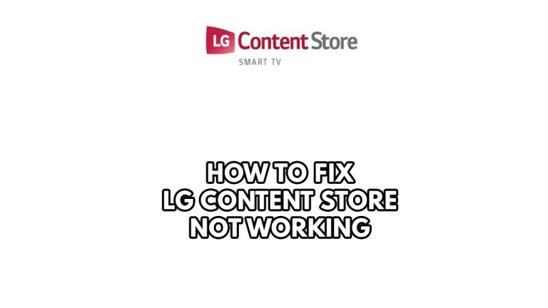 How To Fix LG Content Store Not Working