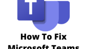 How To Fix Microsoft Teams Not Loading Issue