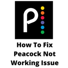 How To Fix Peacock Not Working Issue