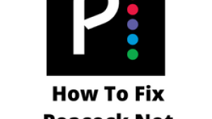 How To Fix Peacock Not Working Issue