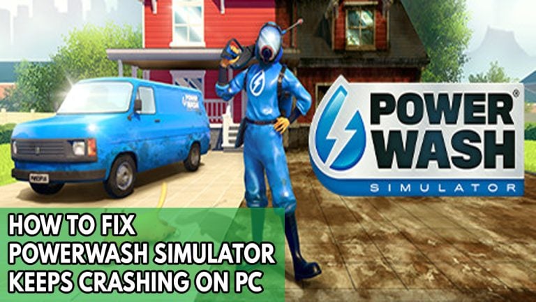 How To Fix PowerWash Simulator Keeps Crashing On PC