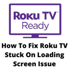 How To Fix Roku TV Stuck On Loading Screen Issue