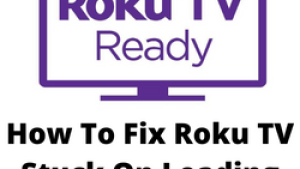 How To Fix Roku TV Stuck On Loading Screen Issue