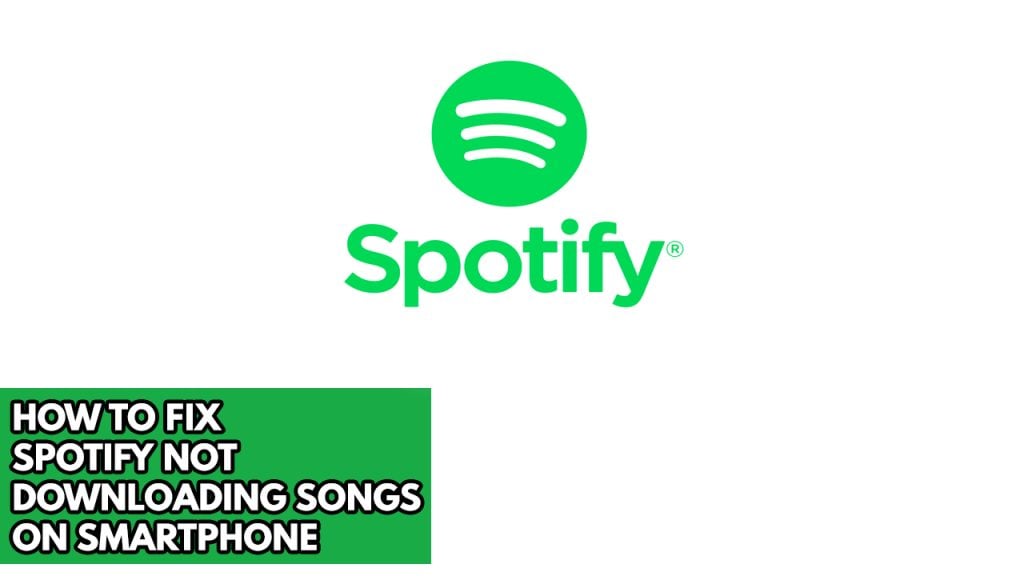 How To Fix Spotify Not Downloading Songs On Smartphone