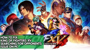 How To Fix The King Of Fighters XV Searching For Opponents Issue On PC