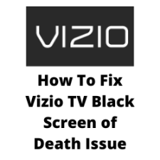 How To Fix Vizio TV Black Screen of Death Issue