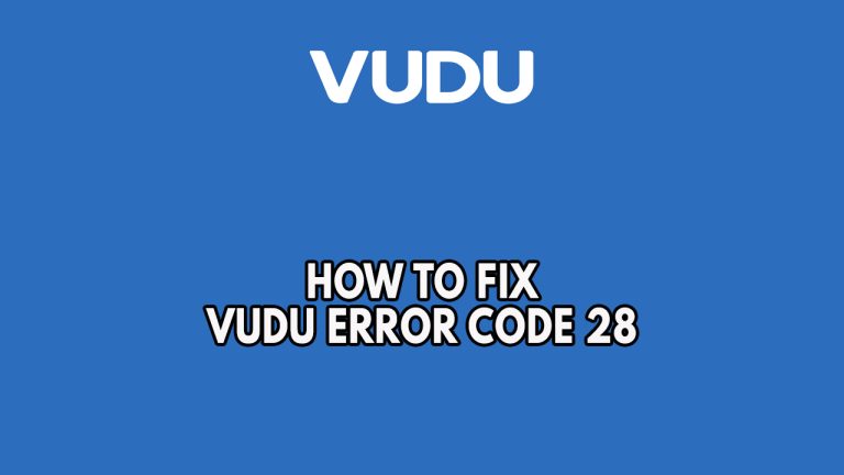 How To Fix Vudu Error Code 28