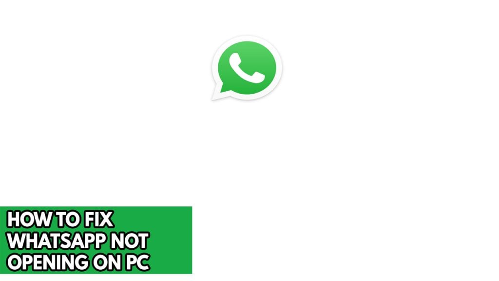How To Fix WhatsApp Not Opening On PC