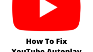 How To Fix YouTube Autoplay Not Working Issue