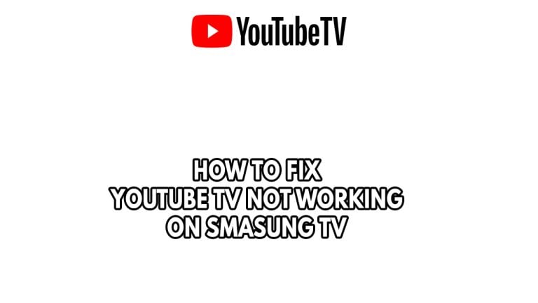 How To Fix YouTube TV Not Working On Samsung TV