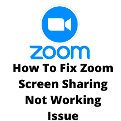How To Fix Zoom Screen Sharing Not Working Issue