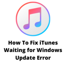 How To Fix iTunes Waiting for Windows Update Error