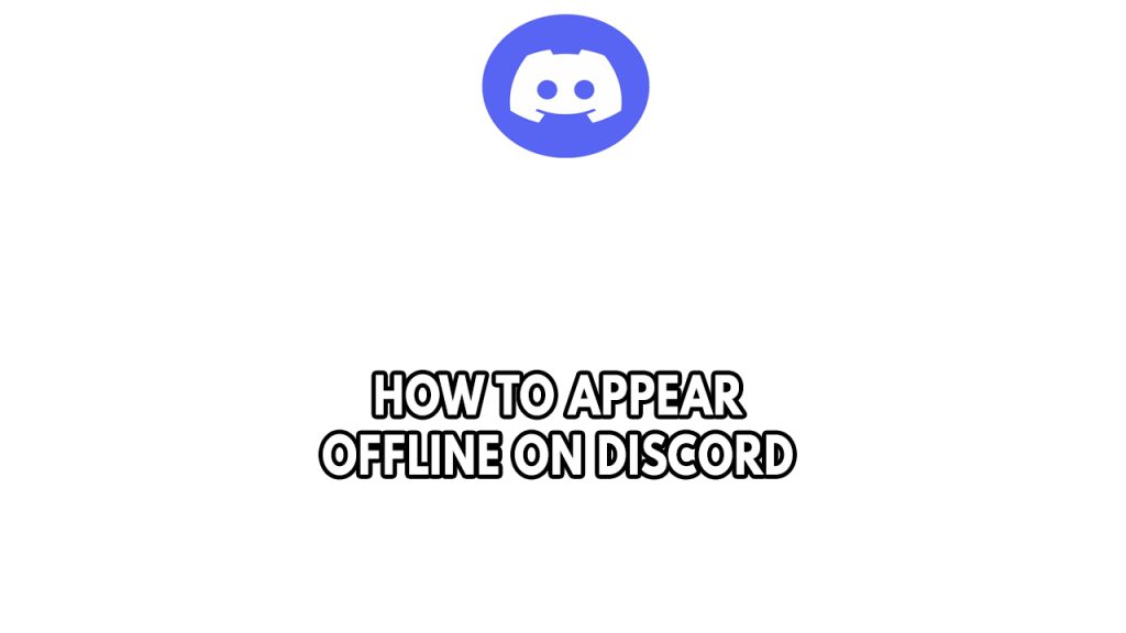 How To Appear Offline On Discord