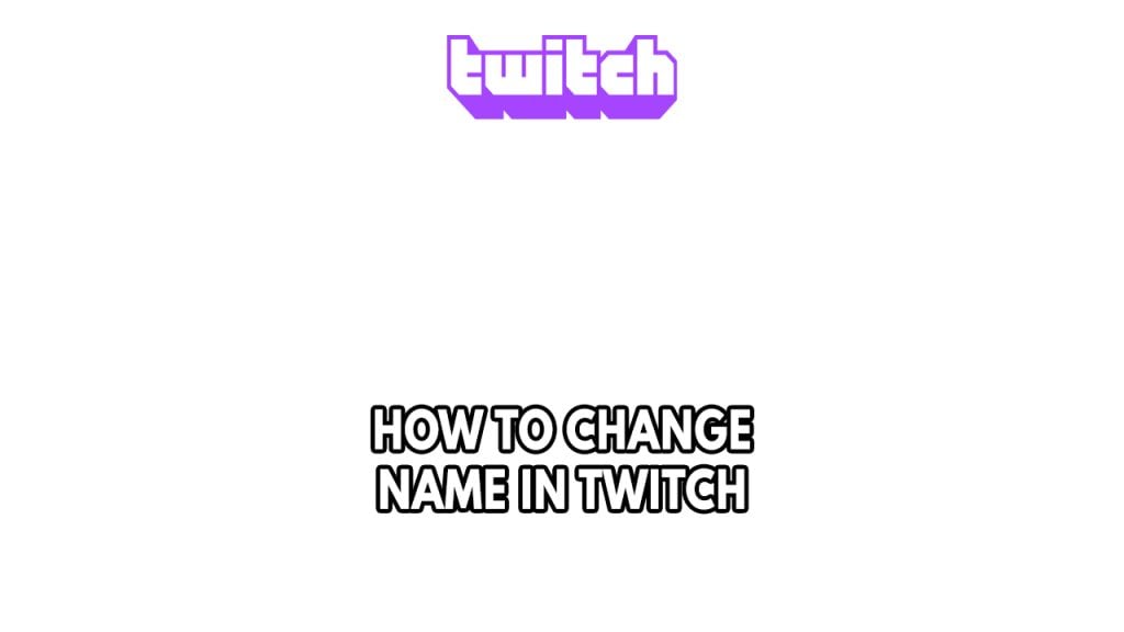 How To Change Name In Twitch