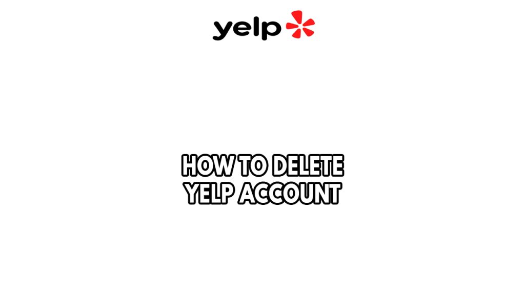 How To Delete Yelp Account