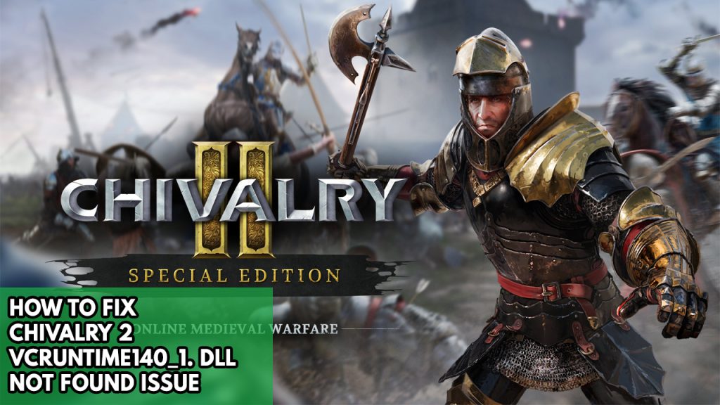 How To Fix Chivalry 2 Vcruntime140_1.dll Not Found Issue