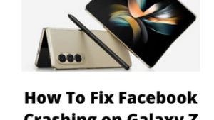 How To Fix Facebook Crashing on Galaxy Z Fold 4 Issue
