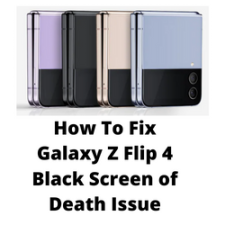 How To Fix Galaxy Z Flip 4 Black Screen of Death Issue