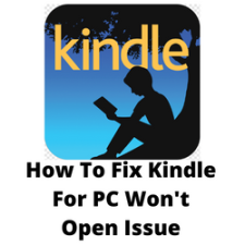 How To Fix Kindle For PC Won't Open Issue
