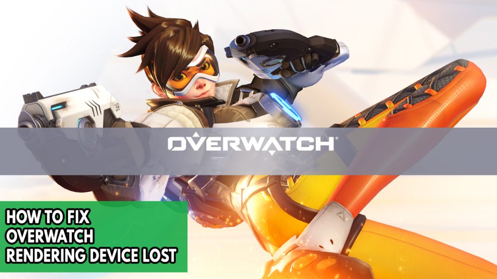How To Fix Overwatch Rendering Device Lost