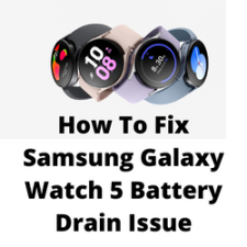 How To Fix Samsung Galaxy Watch 5 Battery Drain Issue