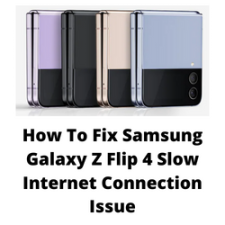 How To Fix Samsung Galaxy Z Flip 4 Slow Internet Connection Issue