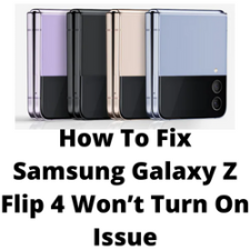 How To Fix Samsung Galaxy Z Flip 4 Won’t Turn On Issue
