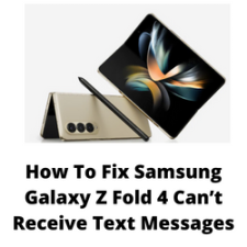How To Fix Samsung Galaxy Z Fold 4 Can’t Receive Text Messages