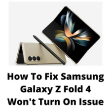 How To Fix Galaxy z Fold 4 Won't Turn On Issue