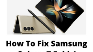 How To Fix Samsung Galaxy Z Fold 4 Won’t Turn On Issue