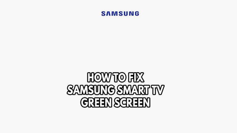 How To Fix Samsung Smart TV Green Screen Issue