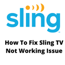 How To Fix Sling TV Not Working Issue