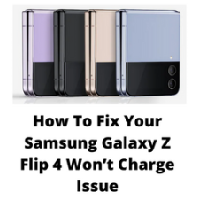 How To Fix Your Samsung Galaxy Z Flip 4 Won’t Charge Issue