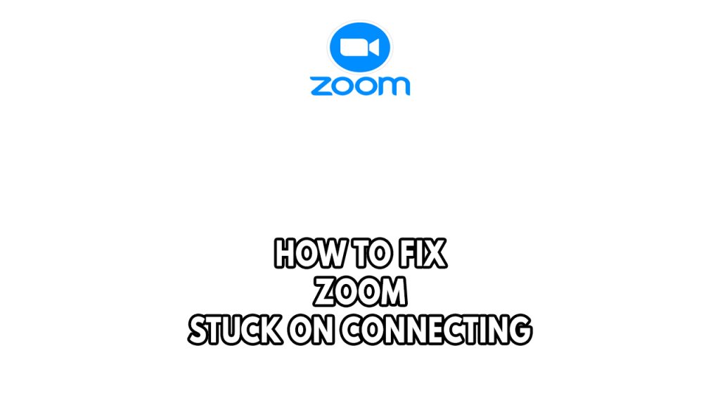 how-to-fix-zoom-stuck-on-connecting