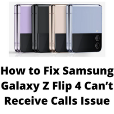 How to Fix Galaxy Z Flip 4 Can’t Receive Calls Issue