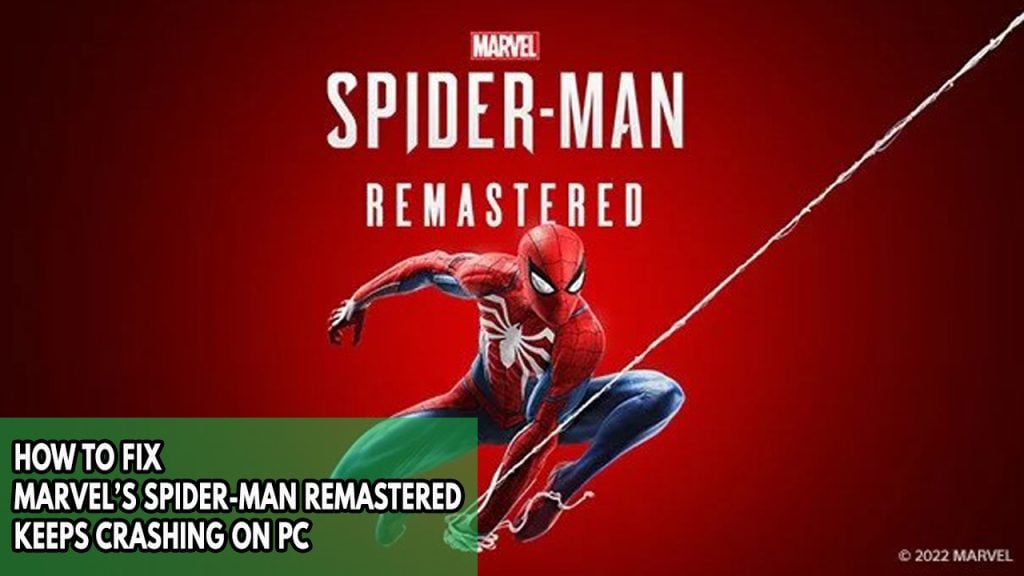 How To Fix Marvel's Spider-Man Remastered Keeps Crashing On PC