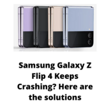 Samsung Galaxy Z Flip 4 Keeps Crashing? Here are the solutions