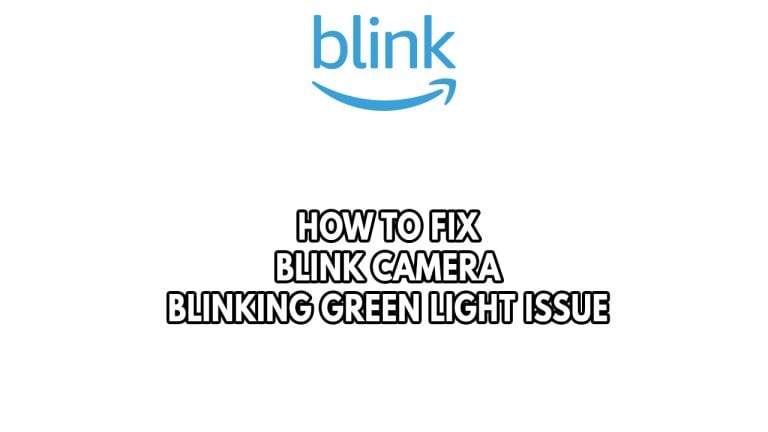 How To Fix Blink Camera Blinking Green Light Issue